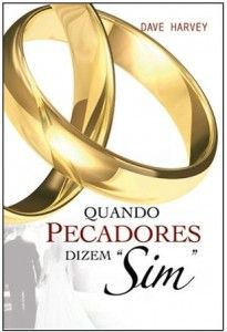 Quando Pecadores dizem “Sim” (Dave Harvey)